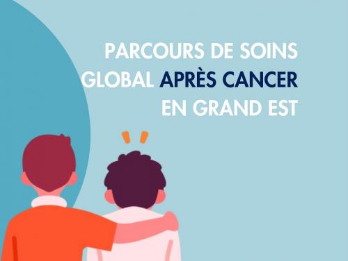 Parcours de soins global après cancer en Grand Est